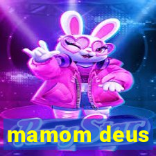 mamom deus